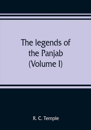 The legends of the Panjab (Volume I)