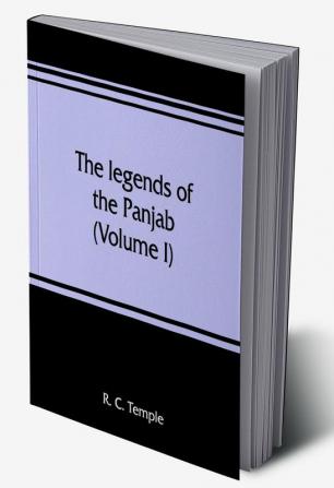 The legends of the Panjab (Volume I)