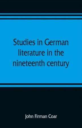 Studies in German literature in the nineteenth century