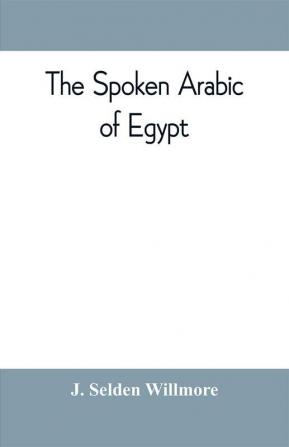 The spoken Arabic of Egypt