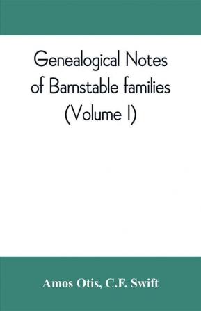 Genealogical notes of Barnstable families (Volume I)