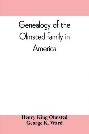 Genealogy of the Olmsted family in America