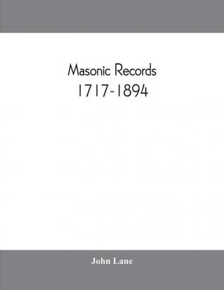 Masonic records 1717-1894