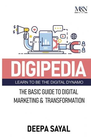 DIGIPEDIA : The Basic Guide to Digital Marketing and Transformation