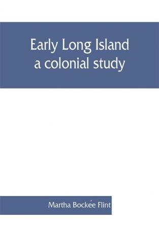 Early Long Island a colonial study