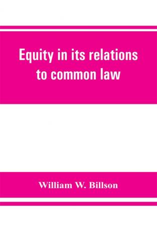 Equity in its relations to common law