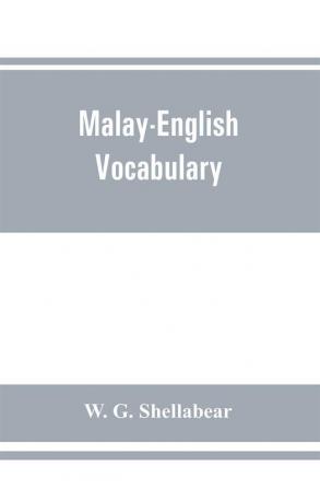 Malay-English vocabulary containing over 7000 Malay words or phrases with their English equivalents together with an appendix of household nautical and medical terms etc