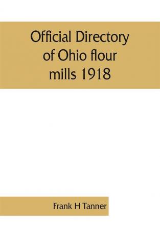 Official directory of Ohio flour mills 1918