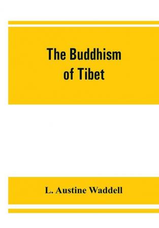 The Buddhism of Tibet