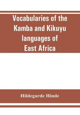 Vocabularies of the Kamba and Kikuyu languages of East Africa