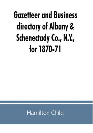 Gazetteer and business directory of Albany & Schenectady Co. N.Y. for 1870-71