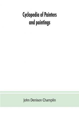 Cyclopedia of painters and paintings