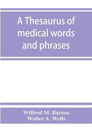 A thesaurus of medical words and phrases