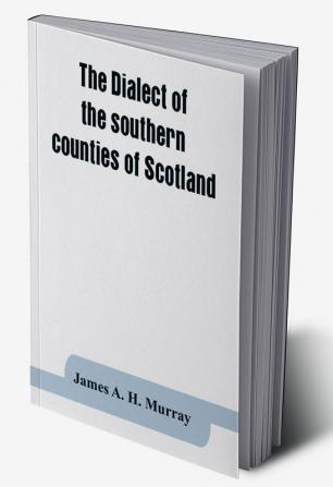 The dialect of the southern counties of Scotland