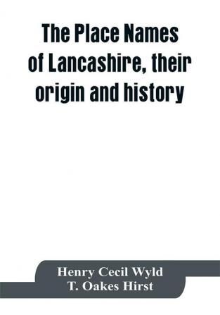 The place names of Lancashire their origin and history