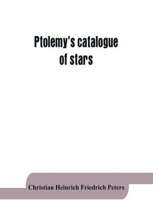 Ptolemy's catalogue of stars: a revision of the Almagest