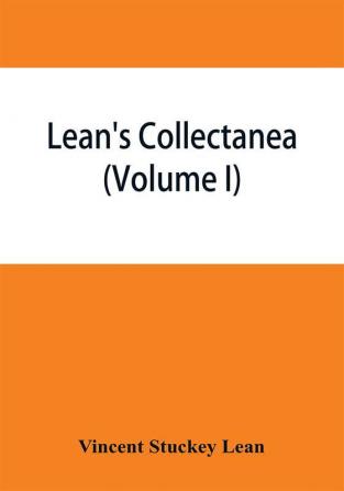 Lean's collectanea (Volume I)