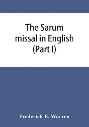 The Sarum missal in English (Part I)