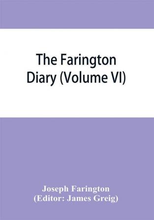 The Farington diary (Volume VI)