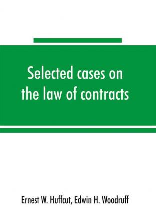 Selected cases on the law of contracts