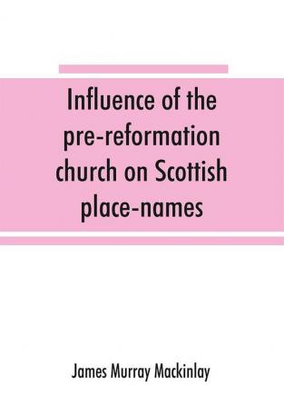 Influence of the pre-reformation church on Scottish place-names