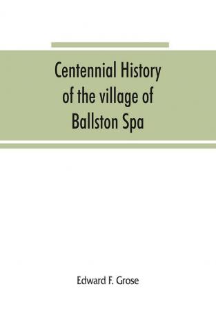 Centennial history of the village of Ballston Spa