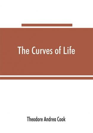 The curves of life; being an account of spiral formations and their application to growth in nature to science and to art; with special reference to the manuscripts of Leonardo da Vinci