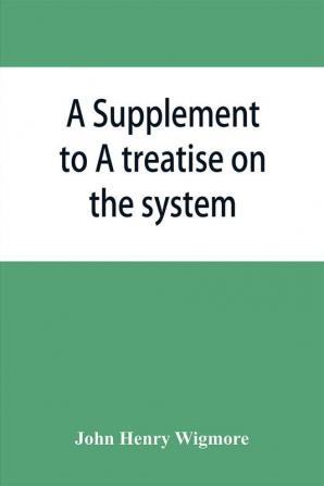 A Supplement to A treatise on the system of evidence in trials at common law