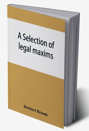 A selection of legal maxims