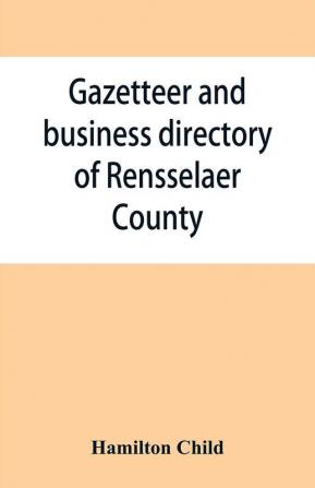 Gazetteer and business directory of Rensselaer County N. Y. for 1870-71