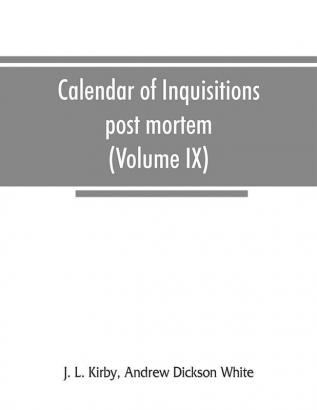 Calendar of inquisitions post mortem and other analogous documents preserved in the Public Record Office (Volume IX) Edward III