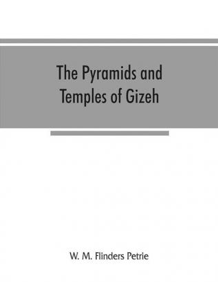 The pyramids and temples of Gizeh