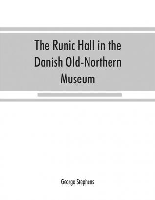 The Runic Hall in the Danish Old-Northern Museum