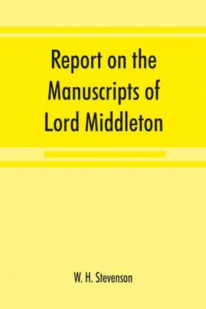 Report on the manuscripts of Lord Middleton