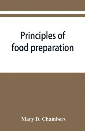 Principles of food preparation; a manual for students of home economics