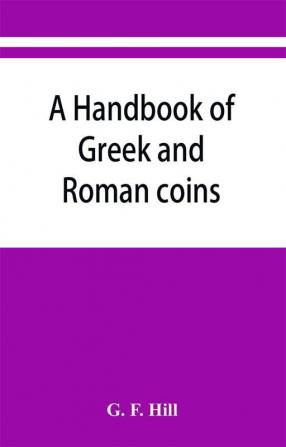 A handbook of Greek and Roman coins