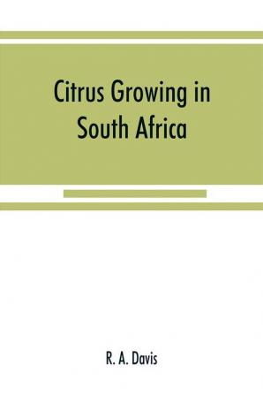 Citrus growing in South Africa; oranges lemons naartjes etc.