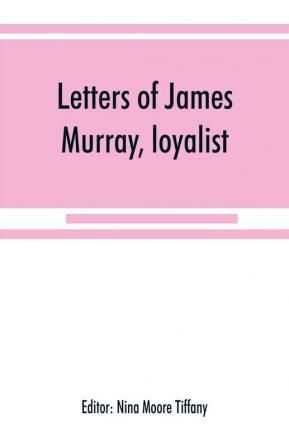 Letters of James Murray loyalist