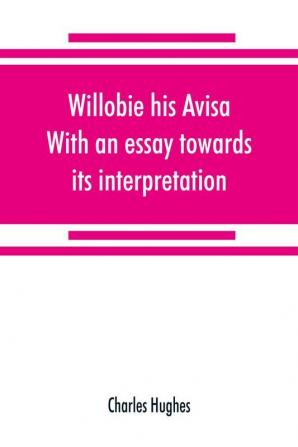 Willobie his Avisa With an essay towards its interpretation