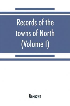 Records of the towns of North and South Hempstead Long Island New York [1654-1880] (Volume I)