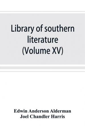 Library of southern literature (Volume XV)