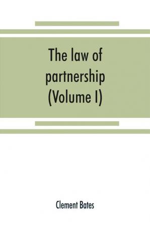 The law of partnership. (Volume I)