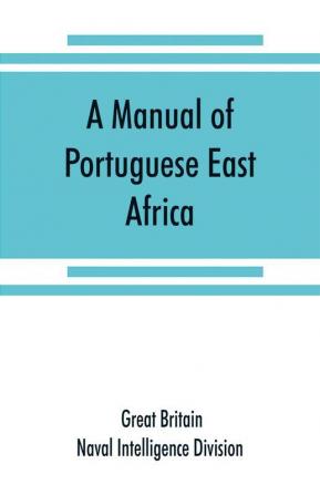 A manual of Portuguese East Africa