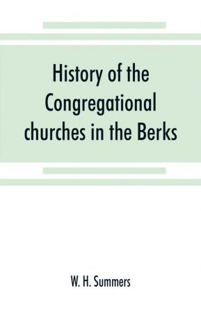 History of the Congregational churches in the Berks South Oxon and South Bucks Association