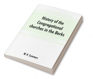 History of the Congregational churches in the Berks South Oxon and South Bucks Association