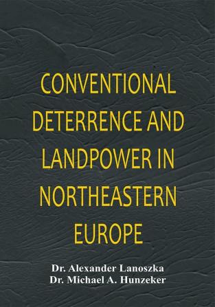 Conventional Deterrence and Landpower in Northeastern Europe