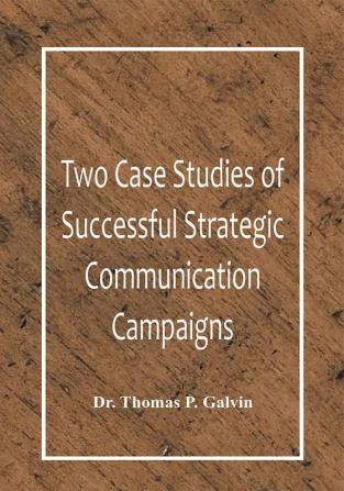 Two Case Studies of Successful Strategic Communication Campaigns