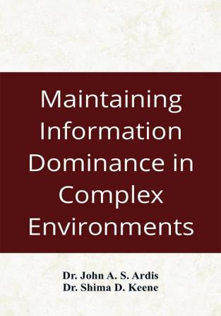 Maintaining Information Dominance in Complex Environments