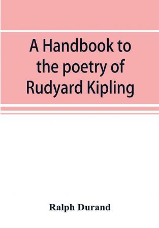 A handbook to the poetry of Rudyard Kipling