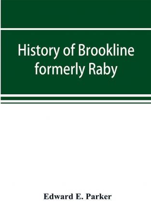 History of Brookline formerly Raby Hillsborough County New Hampshire